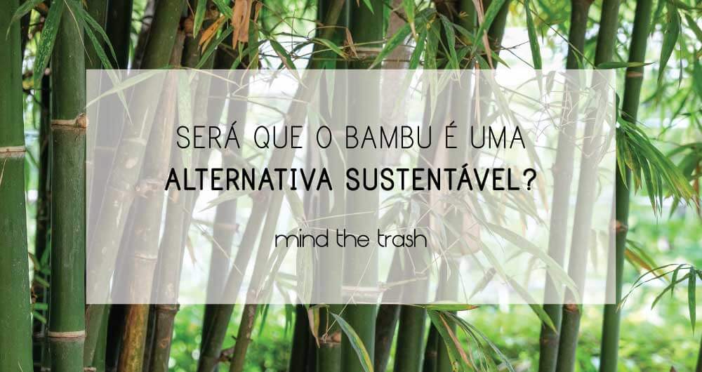 Bambu Sustentavel Mindthetrash7